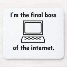 I'm the final boss of the internet mouse pad