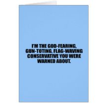 I'm the God fearing Conservative Greeting Card