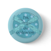 "I'm the Godparent" Pinback Button