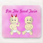 I'm The Good Twin (pink) Mouse Pads