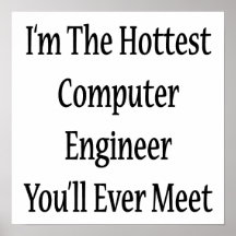 I'm The Hottest Computer Engineer You'll Ever Meet Poster