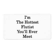 I'm The Hottest Flutist You'll Ever Meet Personalised Shipping Labels
