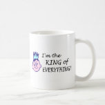 Im The King Of Everything Coffee Mugs