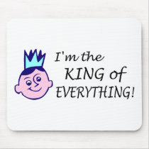 Im The King Of Everything Mousepad