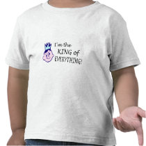 Im The King Of Everything Tees