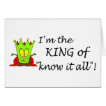 Im The King Of Know It All Greeting Cards