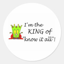 Im The King Of Know It All Round Sticker