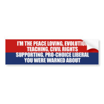 I'm the liberal you were warned about bumper stickers
