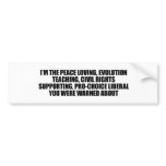 I'm the liberal you were warned about bumper sticker