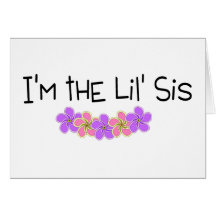 Im The Lil Sis Flowers Greeting Cards