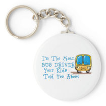 I'm The Mean Bus Driver Keychain
