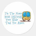 I'm The Mean Bus Driver Round Sticker