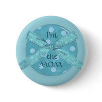 "I'm the Mom" Pinback Buttons