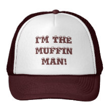 I'm the muffin man! trucker hats