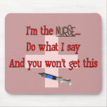 "I'm The Nurse" Funny T-shirts and Gifts mousepads