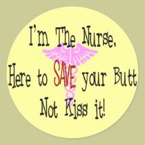 I'm The Nurse, Here to Save Your Butt stickers