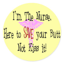 I'm The Nurse, Here to Save Your Butt Round Stickers