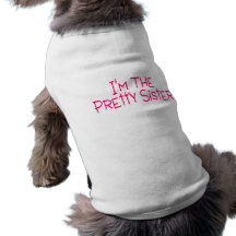 Im The Pretty Sister Dog Clothing