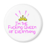 Im The Queen Of Fucking Everything Crown Fridge Magnets