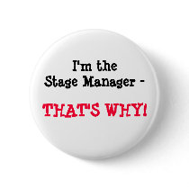 I'm the Stage Manager - THAT'S WHY!