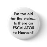 I'm too old for the stairs... Is there an ESCAL...