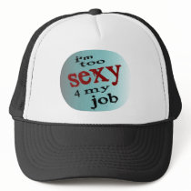 I'm Too Sexy 4 My Job, With Roundish Background Hats
