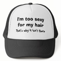 I'm too sexy for my hair That's why it isn't there