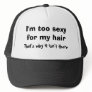 I'm too sexy for my hair That's why it isn't there