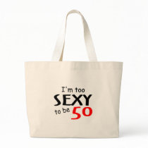 I'm Too Sexy To Be 50 Canvas Bag