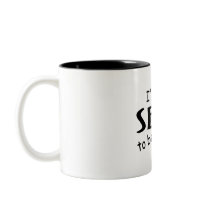 I'm Too Sexy To Be 50 Mugs