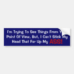 I'm Trying To See Things From Your Point Of View, Bumper Sticker