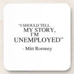 I'm unemployed - Romney Quote Drink Coaster