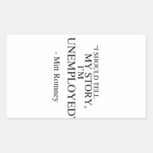 I'm unemployed - Romney Quote Stickers