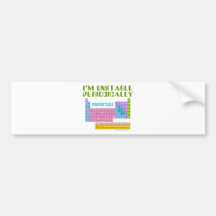 I'M UNSTABLE PERIODICALLY T-SHIRT AND GIFTS BUMPER STICKER