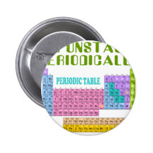 I'M UNSTABLE PERIODICALLY T-SHIRT AND GIFTS PINBACK BUTTONS