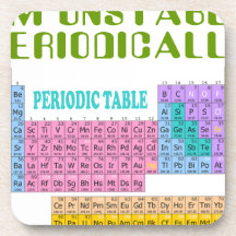 I'M UNSTABLE PERIODICALLY T-SHIRT AND GIFTS BEVERAGE COASTER