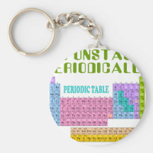 I'M UNSTABLE PERIODICALLY T-SHIRT AND GIFTS KEY CHAINS