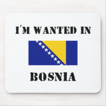 I'm Wanted In Bosnia Mouse Mat