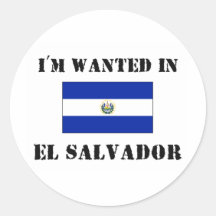I'm Wanted In El Salvador Round Stickers