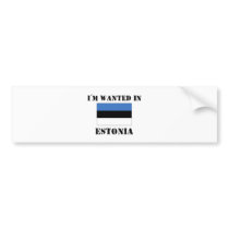 I'm Wanted In Estonia Bumper Sticker