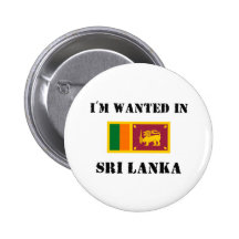 I'm Wanted In Sri Lanka Button