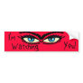 I'm watching you bumper sticker