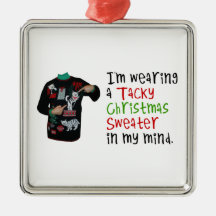 I'm wearing a tacky Christmas Sweater In My Mind Christmas Ornament