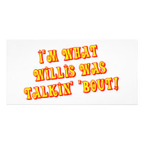 I'm What Willis Was Talkin' 'bout!