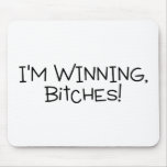 Im Winning Bitches Mouse Pad