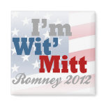 I'm Wit' Mitt, Funny Pro-Mitt Romney Patriotic magnets