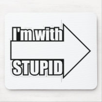I'm With Stupid mousepads