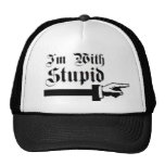 I'm With Stupid Trucker Hats