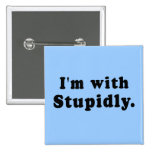 I'm With Stupidly T-shirts, Hats, Buttons