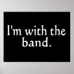 I'm With The Band White Text only Posters